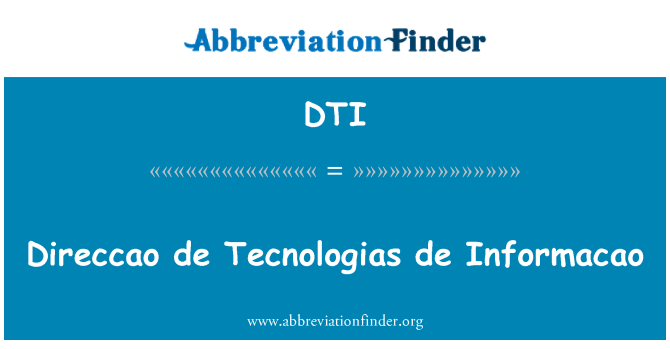 DTI: Direccao de Tecnologias de Informacao
