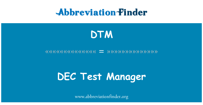 DTM: DEC Test Manager