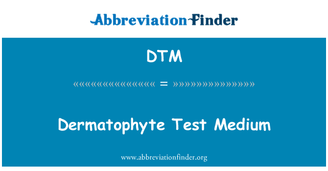 DTM: Dermatofit tes Medium