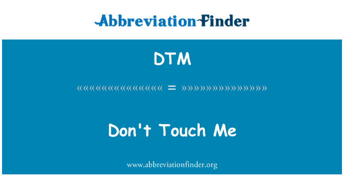 DTM: Đừng đụng vào tôi