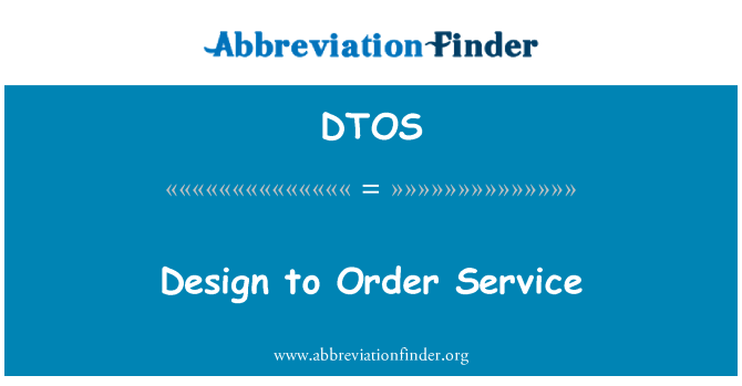 DTOS: Design for Service