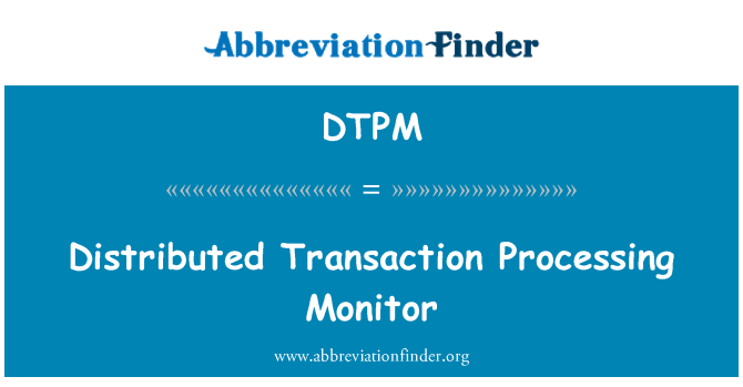 DTPM: Jaotatud tehingu töötlemise Monitor