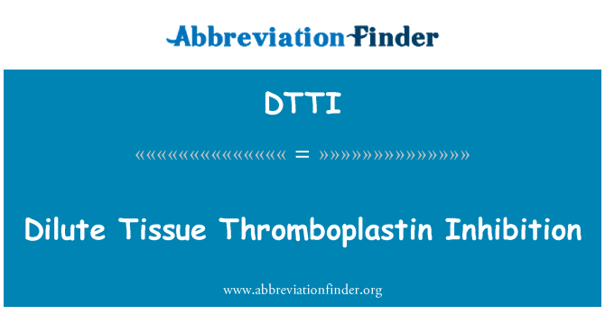 DTTI: Dilute Tissue Thromboplastin Inhibition