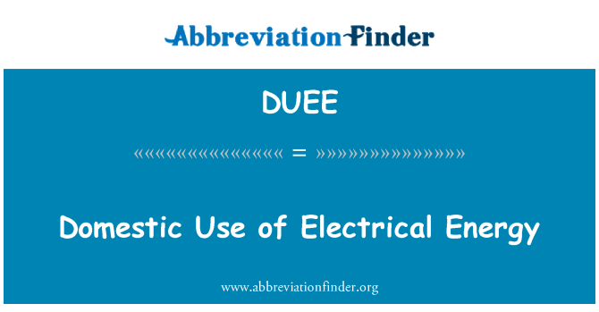 DUEE: Domestic Use of Electrical Energy