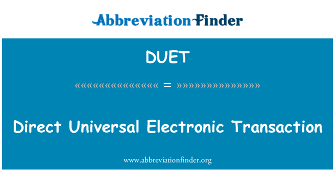 DUET: Direct Universal Electronic Transaction