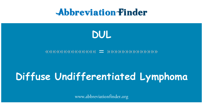 DUL: Meresap Undifferentiated Lymphoma