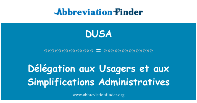 DUSA: Délégation aux Usagers et aux Simplifications Administratives