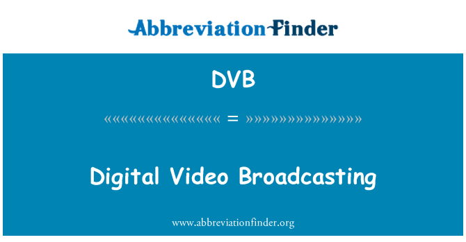 DVB: Digital Video Broadcasting