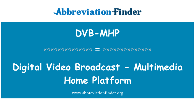 DVB-MHP: Digital Video Broadcast - Multimedia Home Platform