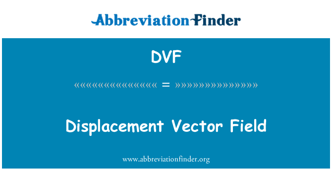 DVF Definition: Displacement Vector ...