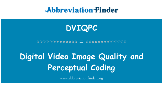 DVIQPC: Kualiti imej Video digital dan pengekodan persepsi