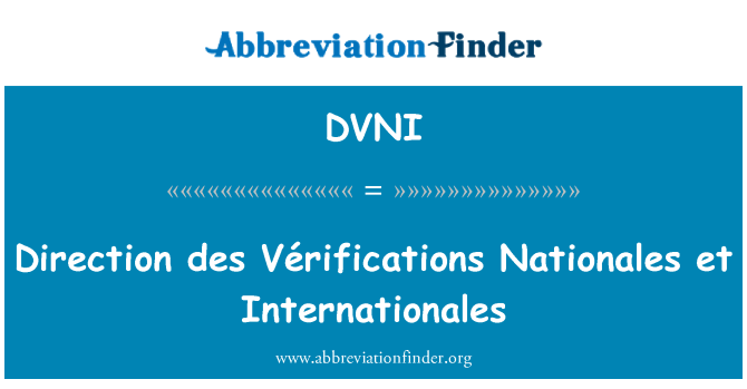 DVNI: Direction des Vérifications Nationales et Internationales