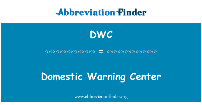 DWC: Domestic Warning Center