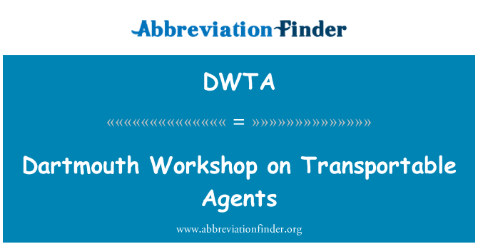 DWTA: Dartmouth Workshop on Transportable Agents