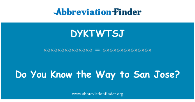 DYKTWTSJ: Do You Know the Way to San Jose?