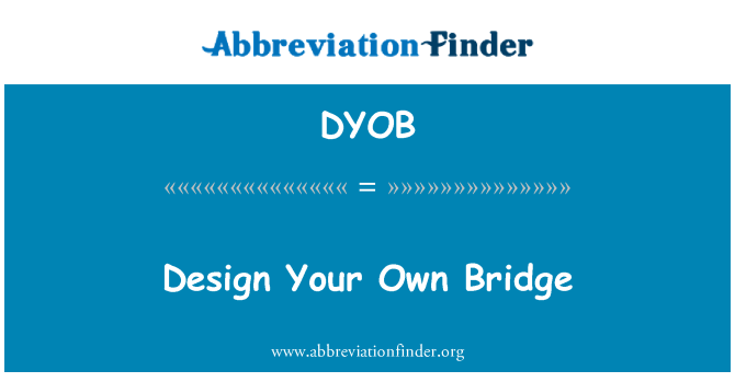 DYOB: Design Your Own Bridge