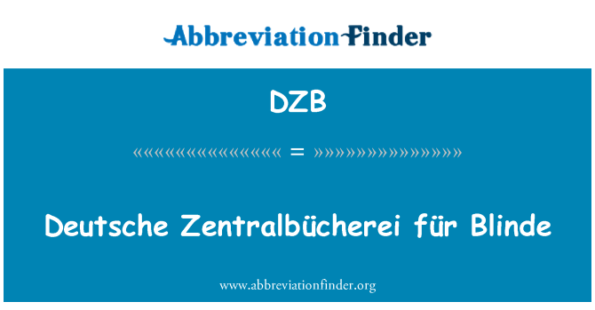 DZB: Für Deutsche Zentralbücherei Blinde