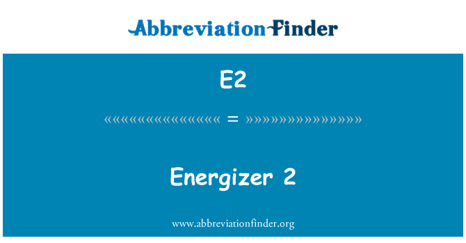 E2: ENERGIZER 2