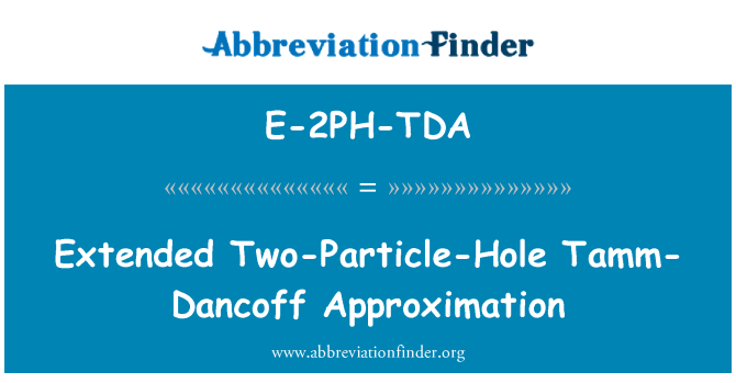 E-2PH-TDA: توسیع دو-ذرہ-ہول ٹامم-دانکوف کلیہ