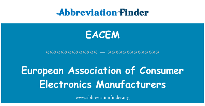 EACEM: Cymdeithas Ewropeaidd o weithgynhyrchwyr electroneg defnyddwyr