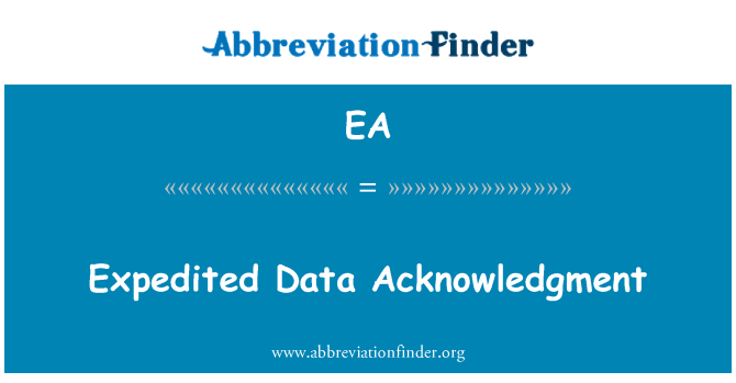 EA: Expedited Data Acknowledgment