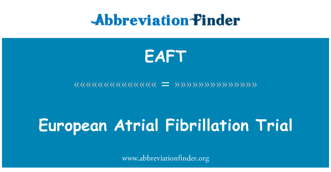 EAFT: 欧洲的心房颤动审判