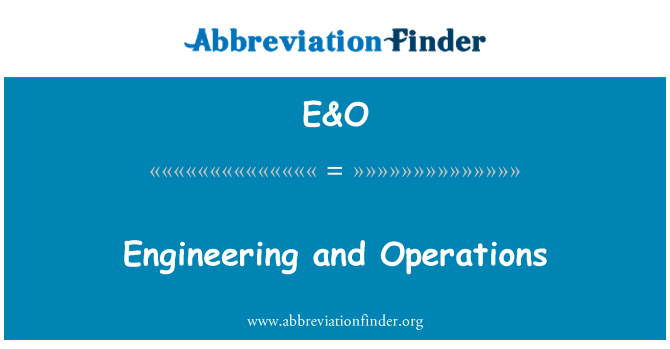 E&O: Engineering and Operations