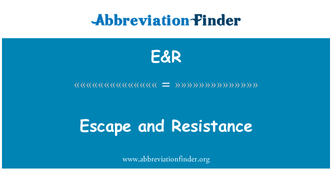 E&R: Fuga e resistenza