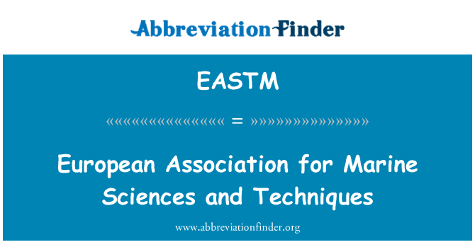 EASTM: European Association for Marine Sciences and Techniques