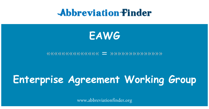 EAWG: Enterprise Agreement Working Group