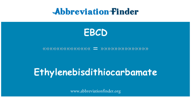 EBCD: Ethylenebisdithiocarbamate