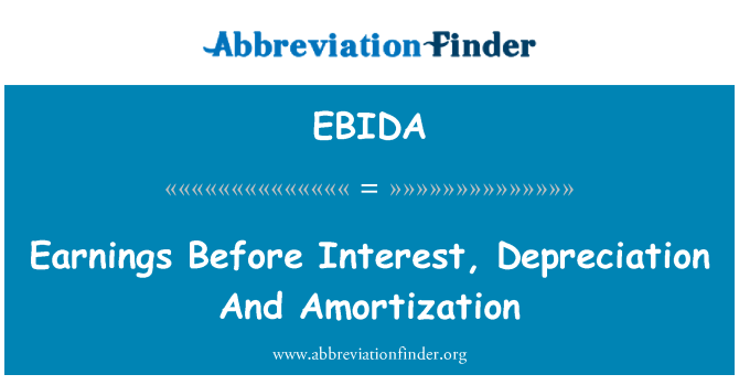 EBIDA: Ganancias antes de intereses, depreciación y amortización