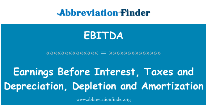 EBITDA: الأرباح قبل الفائدة والضرائب والإهلاك، ونضوب والاستهلاك