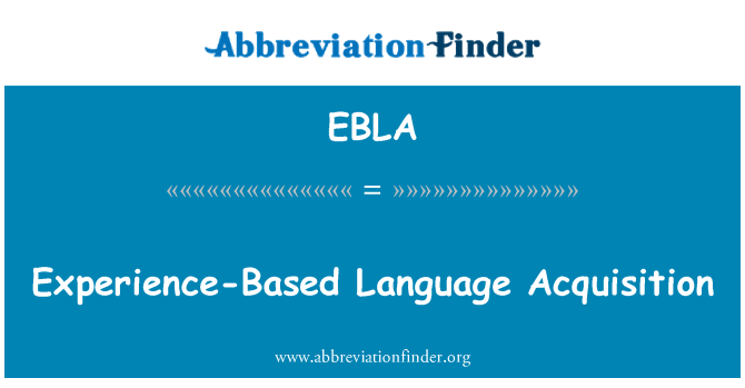 EBLA: Experience-Based Language Acquisition