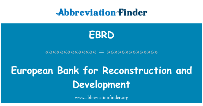 EBRD: European Bank for Reconstruction and Development