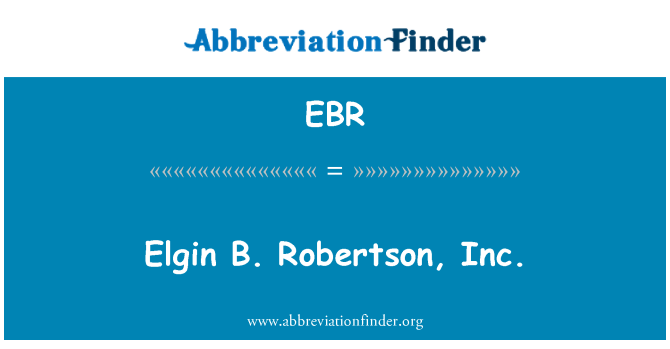 EBR: Elgin B. Robertson, Inc.