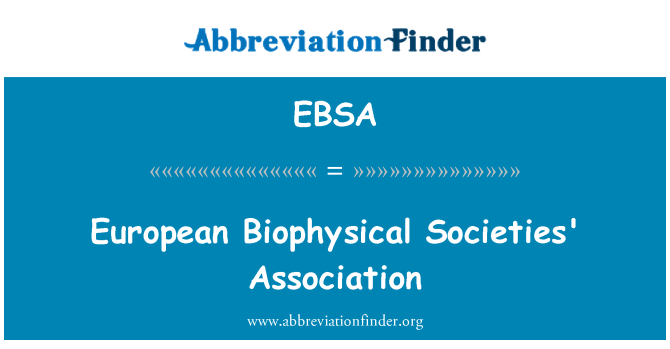 EBSA: Europäischen biophysikalischen Gesellschaften Association