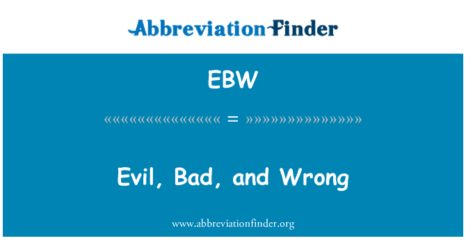 EBW: רע, רע ושגוי