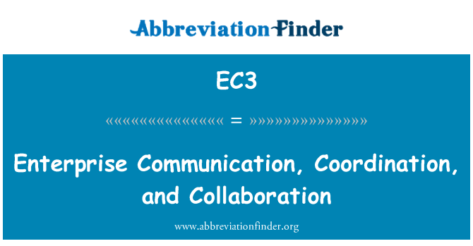 EC3: Enterprise Communication, Coordination, and Collaboration