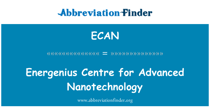 ECAN: Energenius Pusat termaju Nanoteknologi