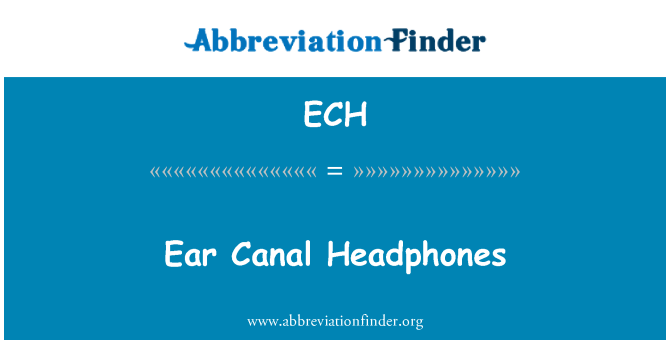 ECH: Fones de ouvido do Canal auditivo