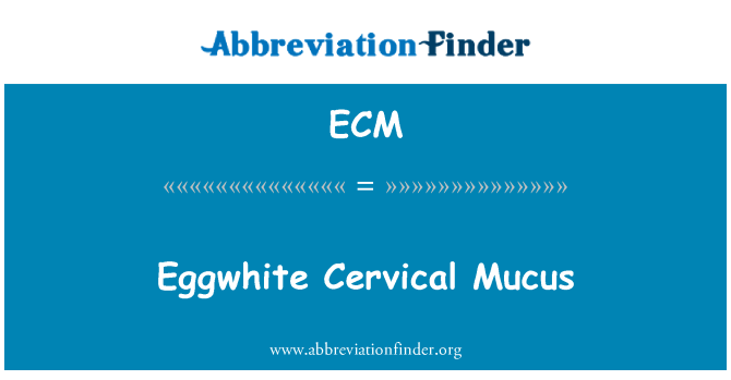 ECM: Eggwhite ta ' mukus ċervikali