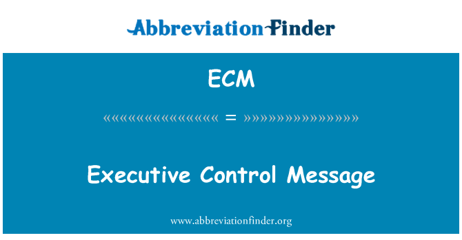 ECM: Executive Control Message