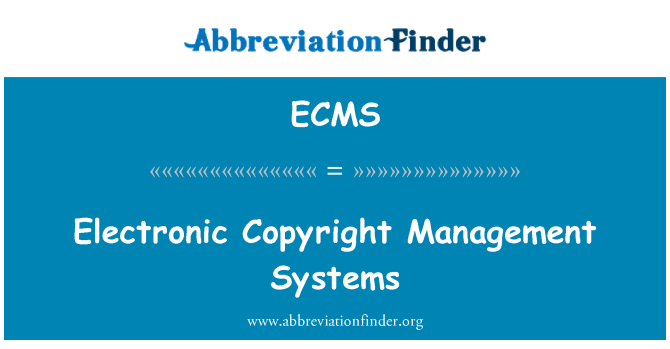 ECMS: Electronic Copyright Management Systems