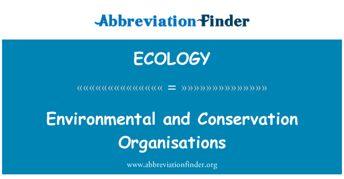 ECOLOGY: Environmental and Conservation Organisations
