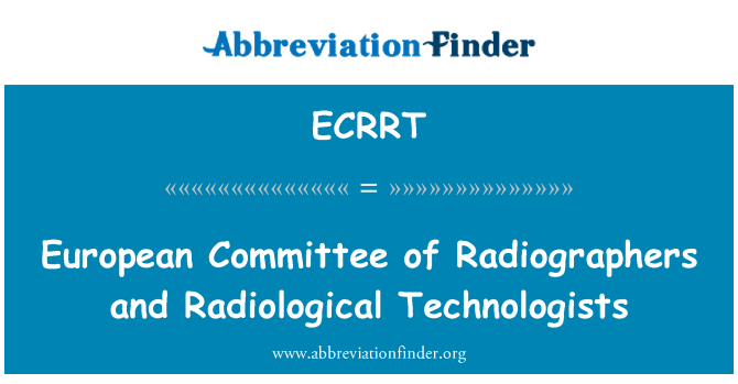 ECRRT: Radiographers ve radyolojik teknologlarının Avrupa Komitesi