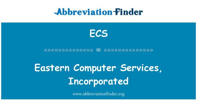 ECS: Eastern Computer Services, Incorporated