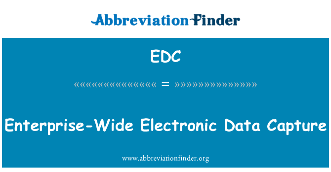 EDC: Enterprise-Wide Electronic Data Capture