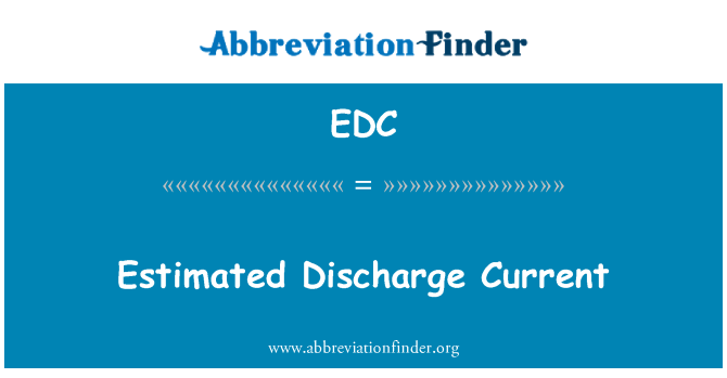 EDC: Estimated Discharge Current