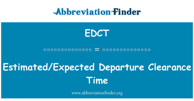 EDCT: Ora de clearance-ul estimat/de aşteptat plecare